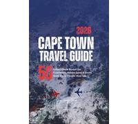 Cape Town Travel Guide: 50 Unforgettable Bucket List Experiences, Hidden Gems & Secret Spots Every Traveler Must See. A Local's Insider Guide with Expert Tips (South Africa)