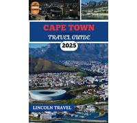 Cape Town Travel Guides 2025: Traverse the City’s Iconic Landmarks, Coastal Wonders, and Culinary Treasures for a Rich and Unforgettable Experience