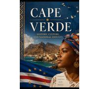 Cape Verde: History, Culture, and National Identity
