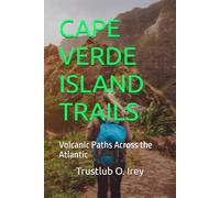 CAPE VERDE ISLAND TRAILS: Volcanic Paths Across the Atlantic