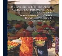 Cape Verde Relatorio Do Governo Geral Da Provincia De Cabo Verde Pelo Cape Verde Multicolor