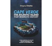 Cape Verde: The Atlantic Island That Rewrote History (From Nothing to Glory: The Underdogs of FIFA 2026)