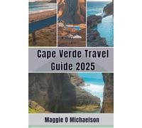 Cape Verde Travel Guide 2025: Sailing Beyond Expectations