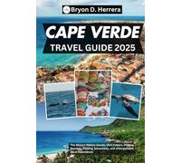 Cape Verde Travel Guide 2025: The Africa's Hidden Islands, Rich Culture, Pristine Beaches, Thrilling Adventures, and Unforgettable Local Experiences