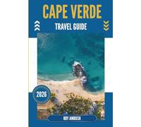 CAPE VERDE TRAVEL GUIDE 2026: Awaken Your Senses in Untold Shores