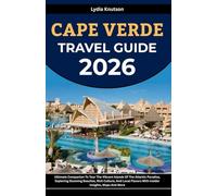 Cape Verde Travel Guide 2026: Ultimate Companion To Tour The Vibrant Islands Of The Atlantic Paradise, Exploring Stunning Beaches, Rich Culture, And ... TRAVEL COMPANIONS TO EXPLORE WITH IN 2026)