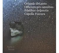 Capella Foccara - Lasso: Officium pro omnibus fidelibus defunctis