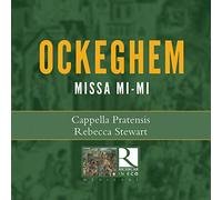 Capella Pratensis; Rebecca Stewart - Ockeghem: Missa Mi-Mi