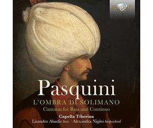 Capella Tiberina,Alexandra Nigit, Lisandro Abadie, Domen Marincic, Sam Chapman - Pasquini: L'ombra di solimano, Cantatas for Bass and Continuo