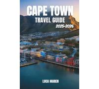CAPETOWN TRAVEL GUIDE 2025-2026: Exploring Scenic Views, Vibrant Streets, and Hidden Gems