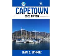 CAPETOWN TRAVEL GUIDE: Discover Capetown’s Must-see Attractions, Hidden Gems, Outdoor Activities. Practical Tips and Local Insights