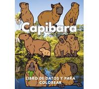 Capibara: Datos y libro para colorear: Libro de actividades para niños de 2 a 16 años