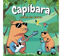 Capibara, Llibre per Pintar: 50 adorables dibuixos. Quadern relaxant, divertit, educatiu i fàcil de pintar. Ideal com a regal per a nens i nenes a partir de 2 anys. (Coloring Books)