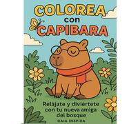 Capibara para Colorear: Libro infantil de dibujos de aventuras relajantes con Kapi, naturaleza y escenas adorables: Colorea dibujos con Kapi, la ... calman la mente y estimulan la creatividad