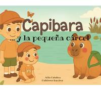 CAPIBARA: ...y la pequeña cárcel