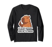Capibara You're Making It Horrible, But Don't Give Up Long Sleeve T-Shirt