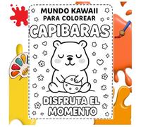 Capibaras Kawaii para Colorear: Libro kawaii para colorear - más de 25 imágenes de diversión