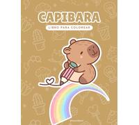 Capibaras - Libro para Colorear para Niños y Adultos: 50 Páginas de Dibujos Únicos para Pintar Capibaras en su Hábitat Natural | Actividad Creativa Antiestrés para Todas las Edades