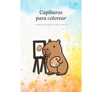 Capibaras para colorear | Libro adorable y relajante para niñas: 25 ilustraciones tiernas de capibaras o carpinchos para colorear, crear y disfrutar