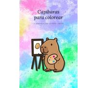 Capibaras para colorear: Libro de colorear kawaii para niños y niñas · 25 dibujos adorables de capibaras