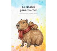 Capibaras para colorear: Libro de colorear kawaii para niños y niñas · 25 dibujos adorables de capibaras