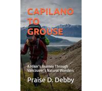 CAPILANO TO GROUSE: A Hiker’s Journey Through Vancouver’s Natural Wonders
