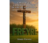 Capillas en la Periferia Rural de Freyre (Córdoba): Devoción, historia e identidad