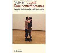 Capire l'arte contemporanea. La guida pi? imitata all'arte del nostro tempo