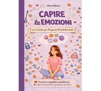 Capire le Emozioni: Una Guida per Ragazze Preadolescenti