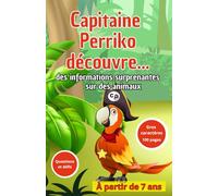 Capitaine Perriko découvre... des informations surprenantes sur des animaux: Défis et questions gros caractères 100 pages