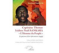 Capitaine Thomas Isidore Noël SANKARA « L’Homme du Peuple »: Le parcours d’un réformateur engagé