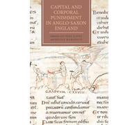 Capital and Corporal Punishment in Anglo-Saxon England