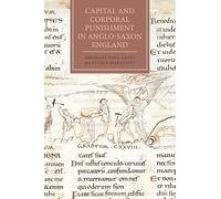Capital and Corporal Punishment in Anglo-Saxon England (Anglo-Saxon Studies)