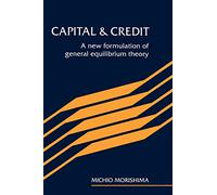 Capital and Credit: A New Formulation of General Equilibrium Theory