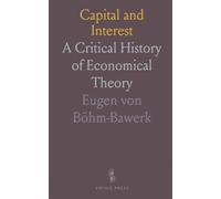 Capital and Interest: A Critical History of Economical Theory