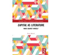 Capital as Literature : Marx Against Himself
