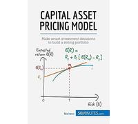 Capital Asset Pricing Model: Make smart investment decisions to build a strong portfolio (Management & Marketing)