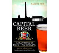 Capital Beer: A Heady History of Brewing in Washington, D.C. (American Palate)