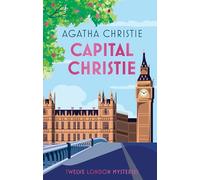 Capital Christie : Agatha Christie’s London Mysteries