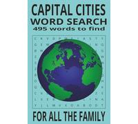 CAPITAL CITIES WORD SEARCH PUZZLE BOOK: Word Search Puzzle for Adults with easy to Read Print about Capital Cities, Famous Cities Around the world ... Gift for Vacations, Holidays and Free times.