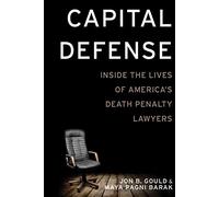 Capital Defense : Inside the Lives of America's Death Penalty Lawyers