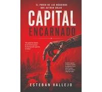 Capital Encarnado: El poder de las máquinas que actúan solas (Artificial Anima)