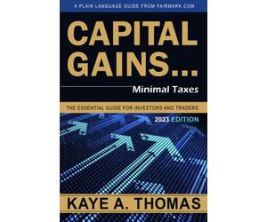 Capital Gains, Minimal Taxes: The Essential Guide for Investors and Traders