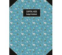 Capital Kids: A Kid-Friendly Budgeting Notebook