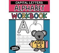 Capital Letters Alphabet Workbook: Handwriting, ABCs, Writing A to Z, Tracing, Learn to Write, Preschool, Kindergarten, Ages 3 to 5, Upper Case, Homeschooling, Daycare