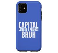 Capital Letters & Periods Bruh, Funny Teachers Grammar Joke Case for iPhone 11