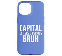 Capital Letters & Periods Bruh, Funny Teachers Grammar Joke Case for iPhone 15