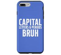 Capital Letters & Periods Bruh, Funny Teachers Grammar Joke Case for iPhone 7 Plus/8 Plus