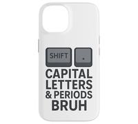 Capital Letters & Periods Bruh, Teachers Sarcastic Grammar Case for iPhone 14