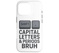 Capital Letters & Periods Bruh, Teachers Sarcastic Grammar Case for iPhone 16 Pro